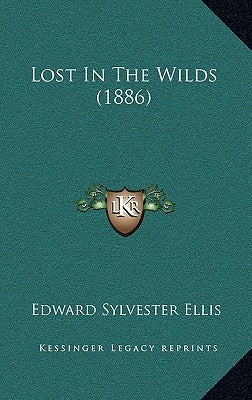 Lost In The Wilds (1886) by Ellis, Edward Sylvester