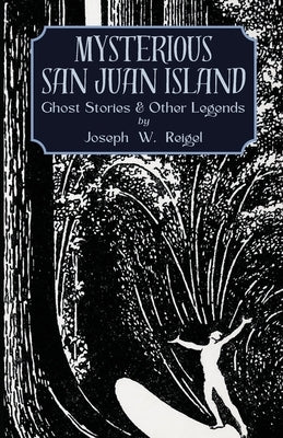Mysterious San Juan Island by Reigel, Joseph