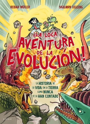 ¡La Loca Aventura de la Evolución! La Historia de la Vida En La Tierra Como Nunca Te La Han Contado / Life Is Dangerous! by MÃ¼ller, Reidar