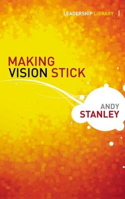 Making Vision Stick by Stanley, Andy