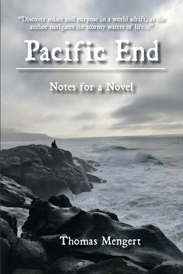 Pacific End: Notes for a Novel by Mengert, Thomas