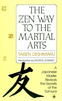 The Zen Way to Martial Arts: A Japanese Master Reveals the Secrets of the Samurai by Deshimaru, Taisen