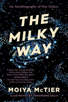 The Milky Way: An Autobiography of Our Galaxy by McTier, Moiya