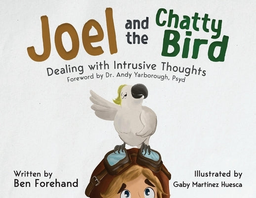 Joel and the Chatty Bird: Dealing with Intrusive Thoughts by Forehand, Ben