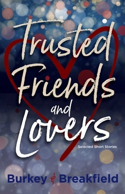 Trusted Friends and Lovers by Breakfield, Charles