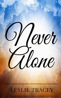 Never Alone by Tracey, Leslie