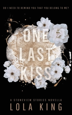 One Last Kiss: A Stoneview Stories Novella by King, Lola