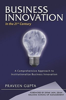 BUSINESS INNOVATION in the 21st Century by Gupta, Praveen
