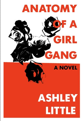 Anatomy of a Girl Gang by Little, Ashley