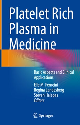 Platelet Rich Plasma in Medicine: Basic Aspects and Clinical Applications by Ferneini, Elie M.