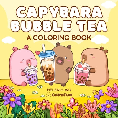 Capybara Bubble Tea: A Coloring Book by Wu, Helen H.