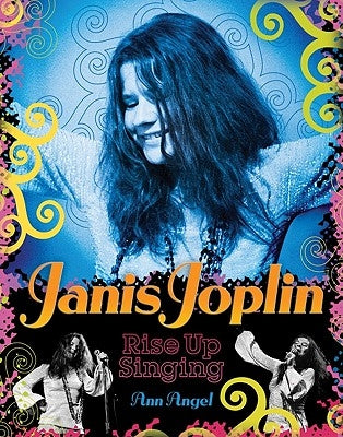 Janis Joplin: Rise Up Singing by Angel, Ann