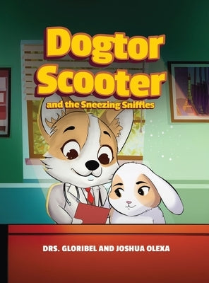 Dogtor Scooter and the Sneezing Sniffles by Gloribel, Drs