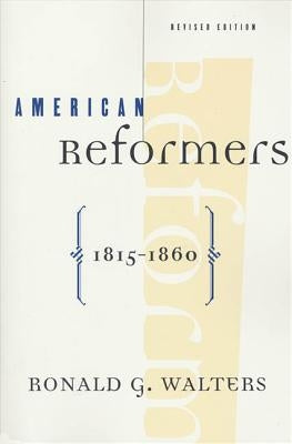 American Reformers, 1815-1860, Revised Edition by Walters, Ronald