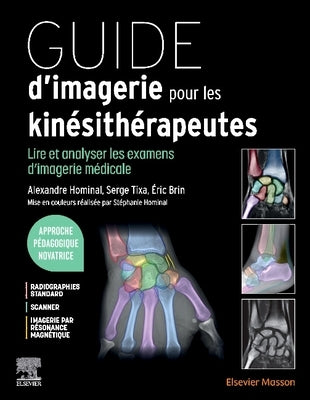 Guide d'Imagerie Pour Les Kinésithérapeutes: Lire Et Analyser Les Examens d'Imagerie Médicale by Hominal, Alexandre