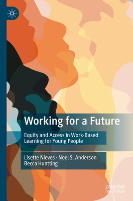 Working for a Future: Equity and Access in Work-Based Learning for Young People by Nieves, Lisette