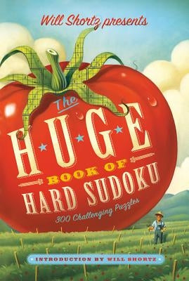 Will Shortz Presents the Huge Book of Hard Sudoku: 300 Challenging Puzzles by Shortz, Will