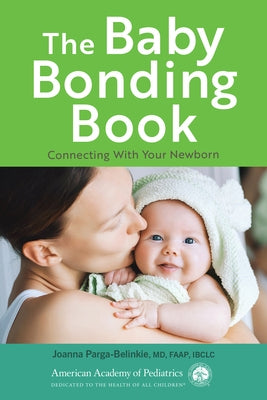 The Baby Bonding Book: Connecting with Your Newborn by Parga-Belinkie, Joanna