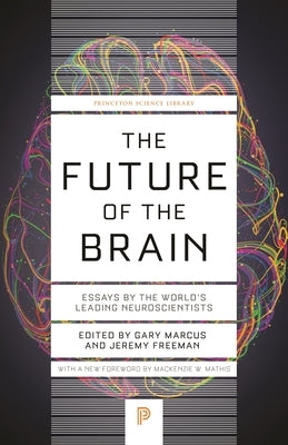 The Future of the Brain: Essays by the World's Leading Neuroscientists by Marcus, Gary