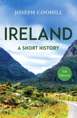 Ireland: A Short History by Coohill, Joseph