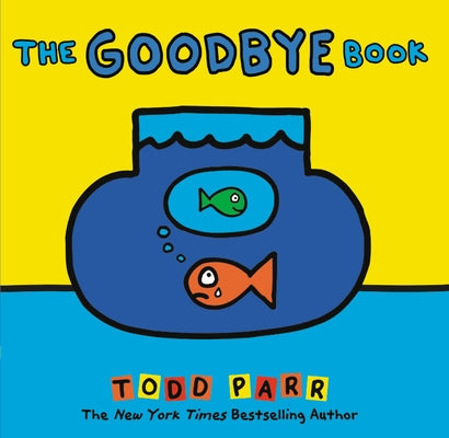 The Goodbye Book by Parr, Todd