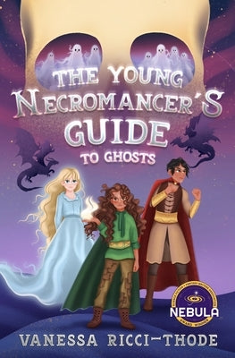 The Young Necromancer's Guide to Ghosts by Ricci-Thode, Vanessa