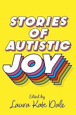 Stories of Autistic Joy by Dale, Laura Kate