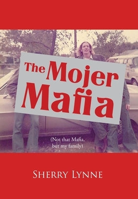 The Mojer Mafia: Not that Mafia, but my family by Lynne, Sherry