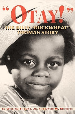 Otay! - The Billy Buckwheat Thomas Story by Thomas, William, Jr.