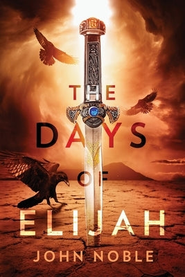 The Days of Elijah by Noble, John