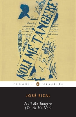 Noli Me Tangere (Touch Me Not) by Rizal, Jose