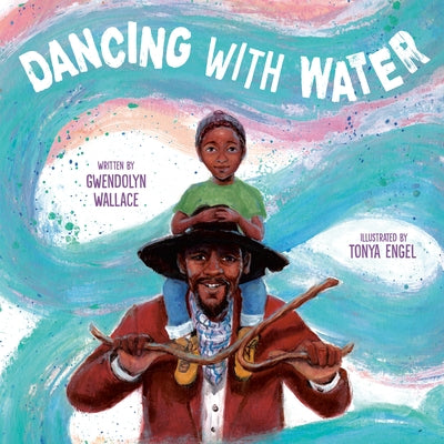 Dancing with Water by Wallace, Gwendolyn