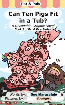 Can Ten Pigs Fit in a Tub?: A Decodable Graphic Novel by Marasciulo, Sue