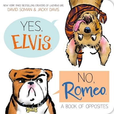 Yes, Elvis. No, Romeo.: A Book of Opposites by Soman, David