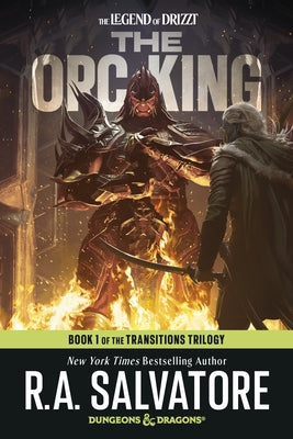 The Orc King: Dungeons & Dragons: Book 1 of the Transitions Trilogy by Salvatore, R. A.