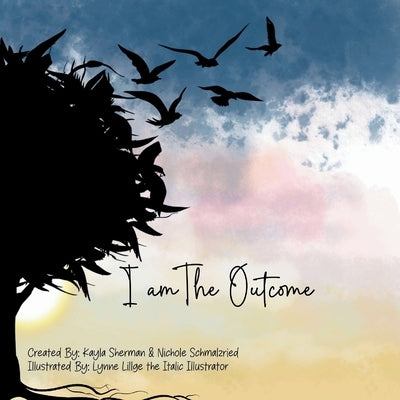 I Am The Outcome by Sherman, Kayla