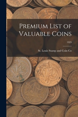 Premium List of Valuable Coins; 1929 by St Louis Stamp and Coin Co