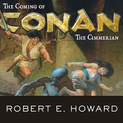 The Coming of Conan the Cimmerian Lib/E by Howard, Robert E.