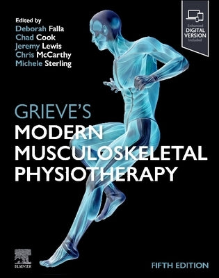 Grieve's Modern Musculoskeletal Physiotherapy by Falla, Deborah