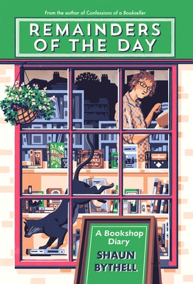 Remainders of the Day: A Bookshop Diary by Bythell, Shaun