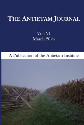 The Antietam Journal, Volume 6 by Pawlak, Kevin R.