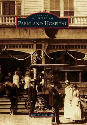 Parkland Hospital by Boyd, John W.
