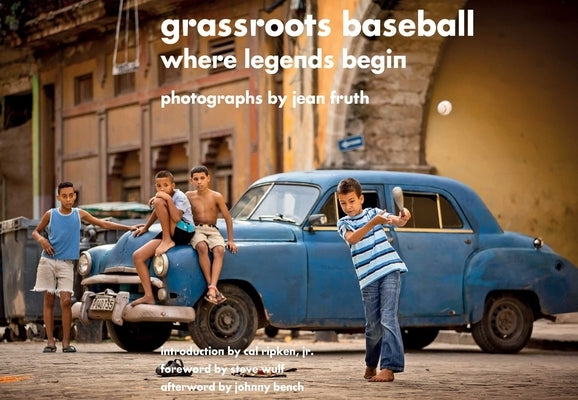Grassroots Baseball: Where Legends Begin by Fruth, Jean