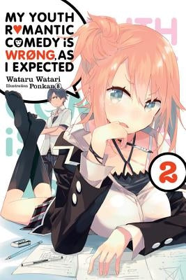 My Youth Romantic Comedy Is Wrong, as I Expected, Vol. 2 (Light Novel): Volume 2 by Watari, Wataru
