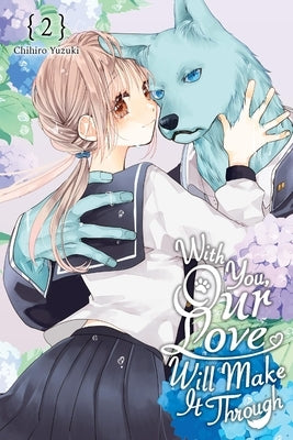 With You, Our Love Will Make It Through, Vol. 2: Volume 2 by Yuzuki, Chihiro