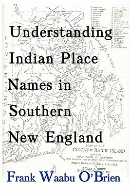 Understanding Indian Place Names in Southern New England by O'Brien, Frank Waabu