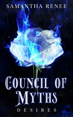 Council of Myths: Desires by Renee, Samantha