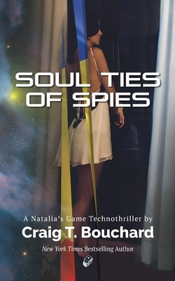 Soul Ties Of Spies by Bouchard, Craig T.