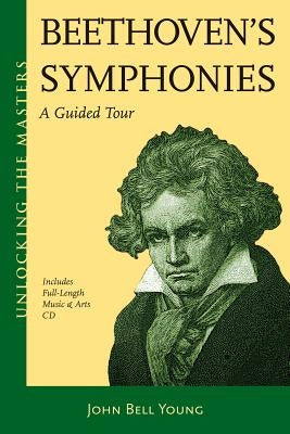 Beethoven's Symphonies: A Guided Tour by Young, John Bell
