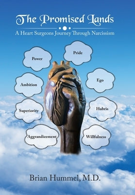 The Promised Lands: A Heart Surgeons Journey Through Narcissism by Hummel, Brian